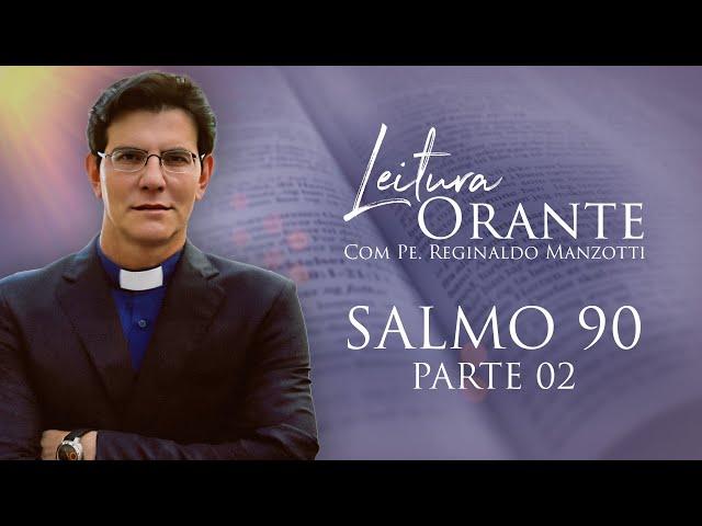 LEITURA ORANTE | Salmo 90 - PARTE 2 | 13/09/2024 | @PadreManzottiOficial