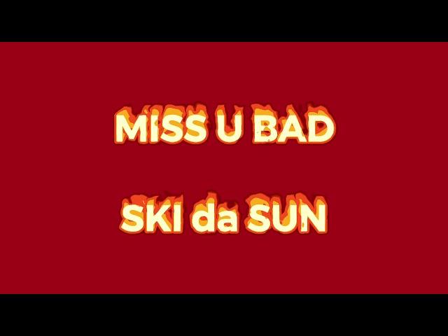 Miss u Bad - SKI da SUN