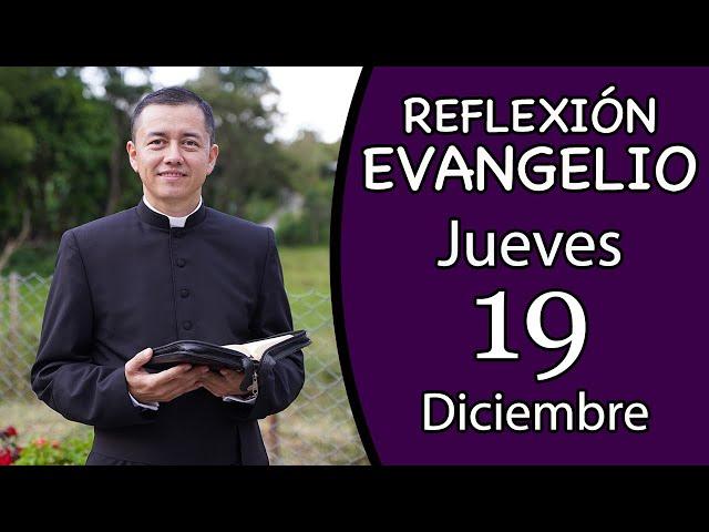 Evangelio de Hoy Jueves 19 de Diciembre de 2024  Lectura y Reflexión