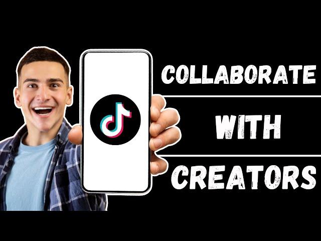 How to Collaborate with Other TikTok Creators | Partner with TikTok Influencers (2024)