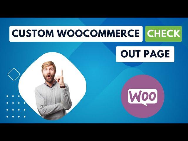 How to Custom Woocommerce Checkout Page (step-by-step)