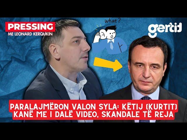 Paralajmëron Valon Syla - Këtij (Kurtit) kanë me i dalë video, skandale të reja | Pressing