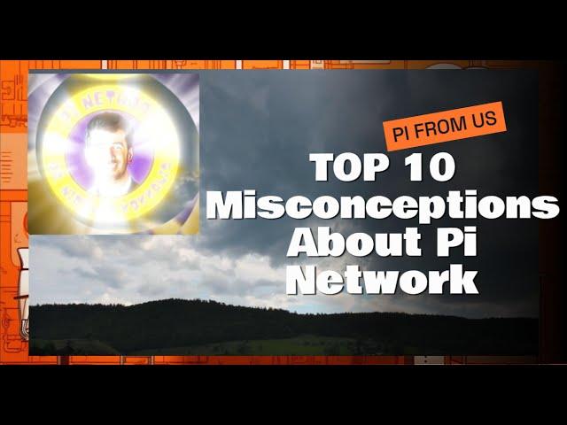 Top 10  Misconceptions about Pi Network