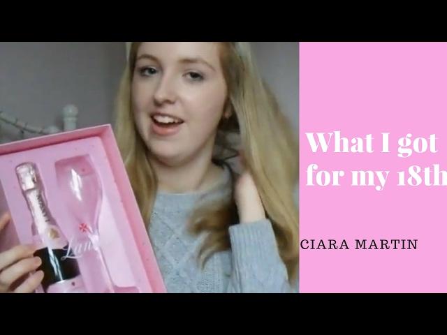 What I got for my 18th Birthday! - Ciara Martin