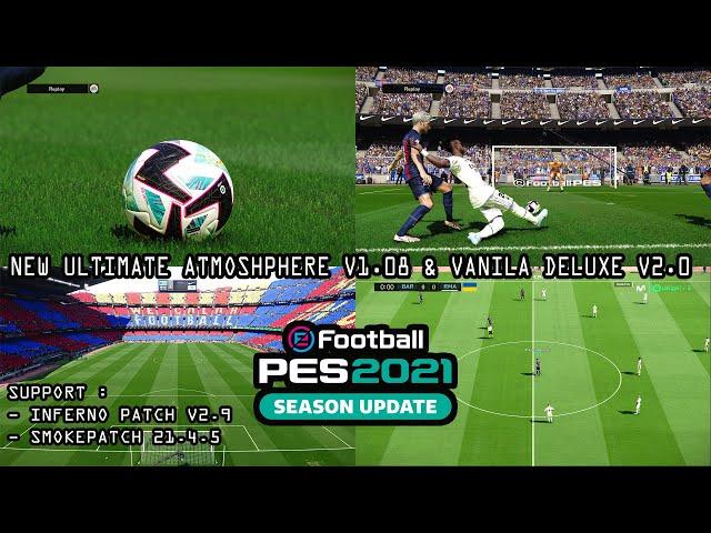 NEW ULTIMATE ATMOSPHERE V1.08 & VANILA DELUXE V2.0 || PES 2021 SMOKEPATCH & INFERNO PATCH || REVIEWS