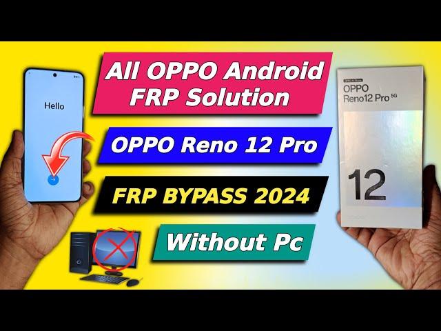 All OPPO Android 14 Frp Solution - Oppo Reno 12 Pro Frp Bypass | New Trick 2024 - Ne Need Pc