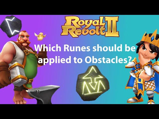 Which Runes should be applied to Obstacles? Royal Revolt 2