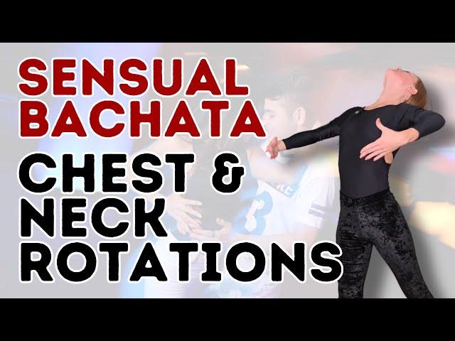 How To Do Chest and Neck Circles & Rotations Correctly in Sensual Bachata