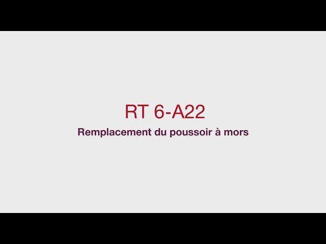 COMMENT remplacer le poussoir à mors sur la RT 6-A22