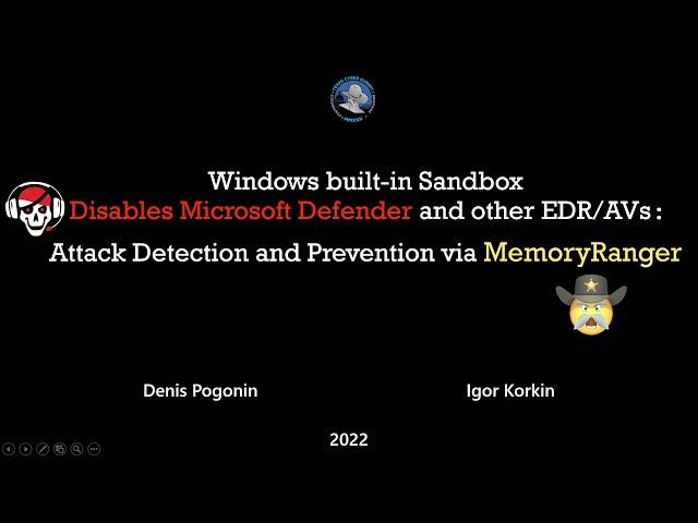 Texas Cyber Summit 2022: Windows built-in Sandbox Disables Microsoft Defender and other EDR/AV