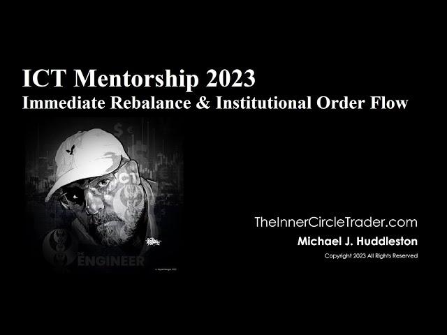 ICT Mentorship 2023 - Immediate Rebalance & Institutional Order Flow