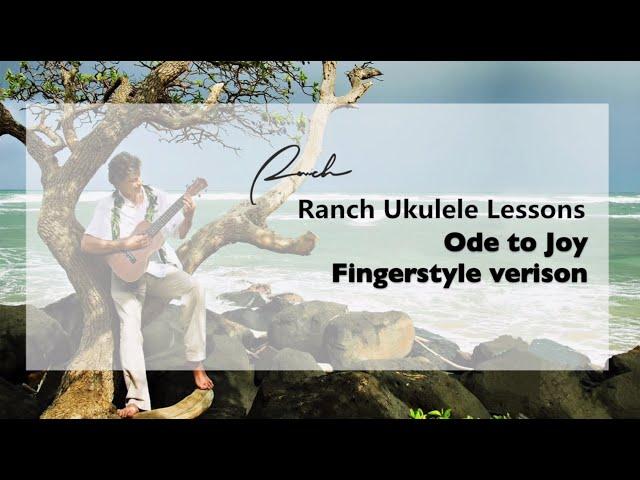 Ranch upgraded ukulele lessons - 13.  Ode to Joy Fingerstyle