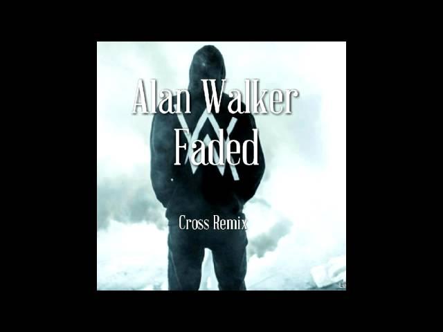 Alan Walker-Faded(Cross Remix)[ELECTRO HOUSE]