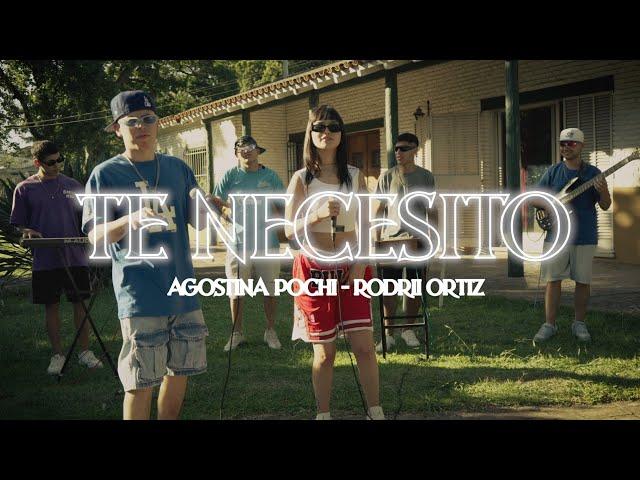 Te Necesito - Agostina Pochi x Rodrii Ortiz (Prod. Mati Trobo)