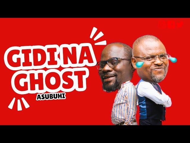 Gidi Na Ghost Asubuhi II 22nd November 2024.