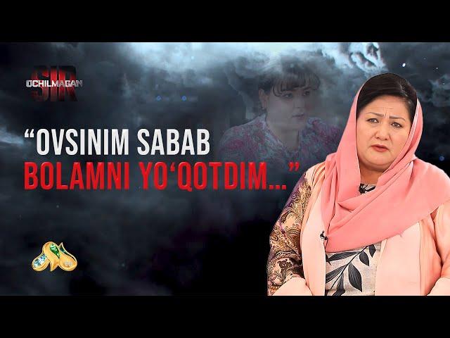 Ochilmagan sir: Ovsinim sabab bolamni yo’qotdim…