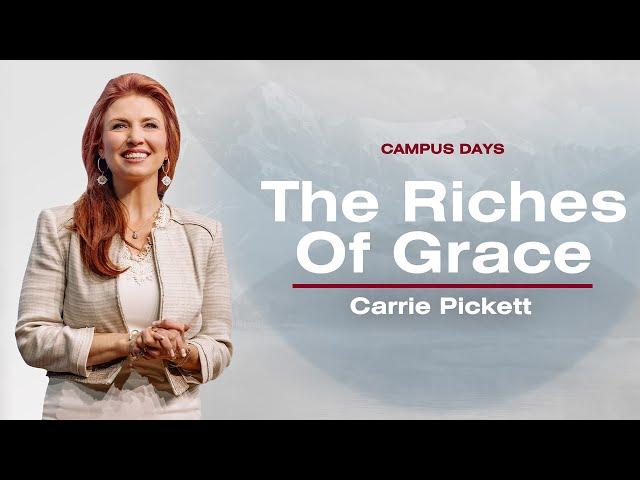 The Riches of Grace - Carrie Pickett  @ Campus Days 2024: Session 2