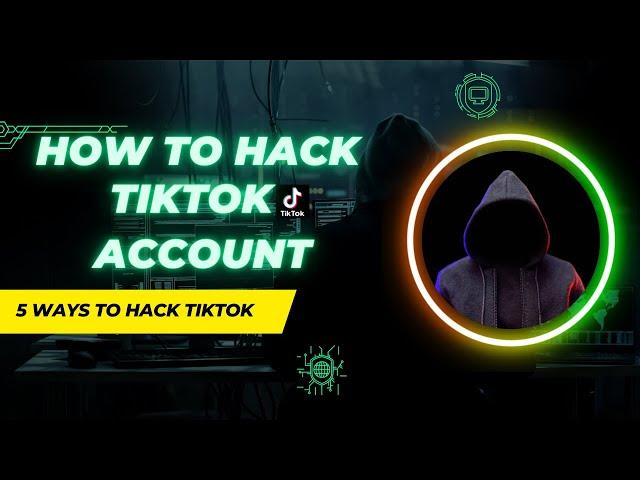 5 ways to Hack TikTok Account