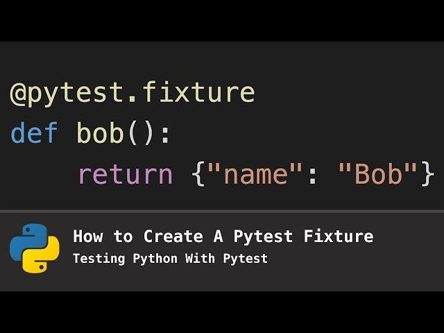 How To Create A Pytest Fixture (Testing Python With Pytest)