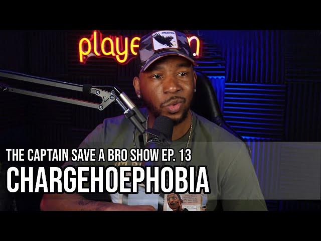 The Captain Save-A-Bro Show Episode 13 - Chargehoephobia