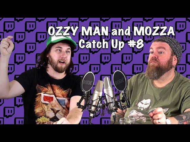 Ozzy Man & Mozza Catch Up #8 (FULL SHOW)