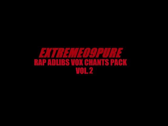 Free Rap Adlibs Vox Chants Vocal Sound Effect Stem Pack 2 | EXTREME09PURE Producer NEW LINK REUPLOAD