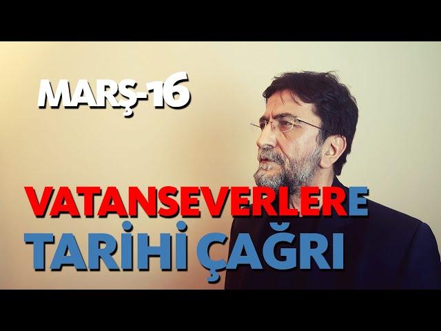 TARİHİ ÇAĞRI: VATANSEVERLER HAREKETİ - MARŞ-16