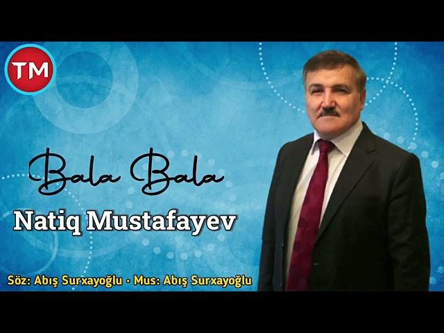 Natiq Mustafayev - Bala Bala