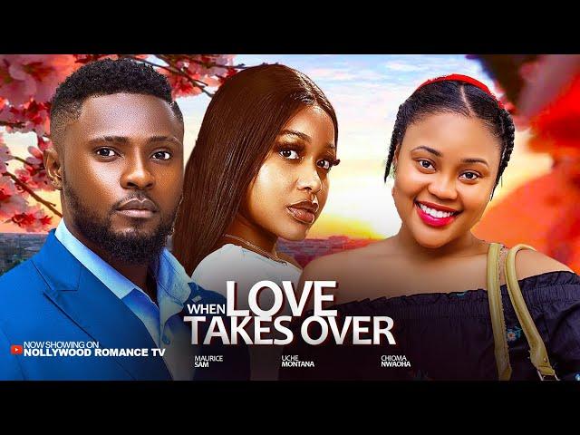 WHEN LOVE TAKES OVER ~ UCHE MONTANA, MAURICE SAM, CHIOMA NWAOHA 2025 latest Nigerian Trending movies