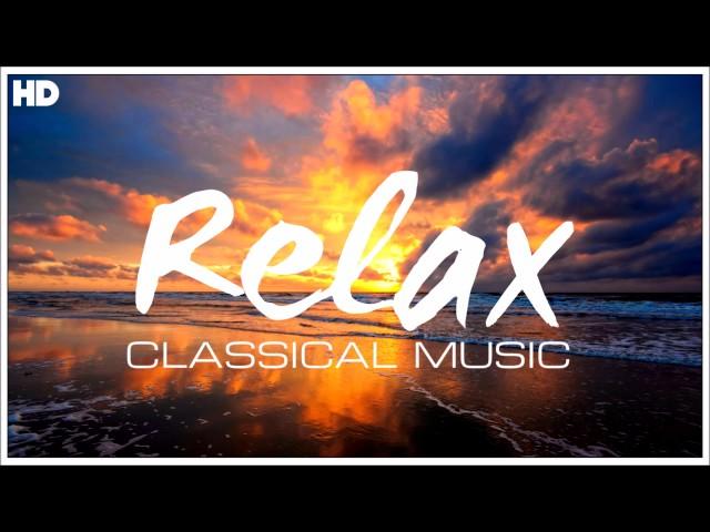 The Best Relaxing Classical Music Ever - Relaxation Meditation Focus Reading Tranquility