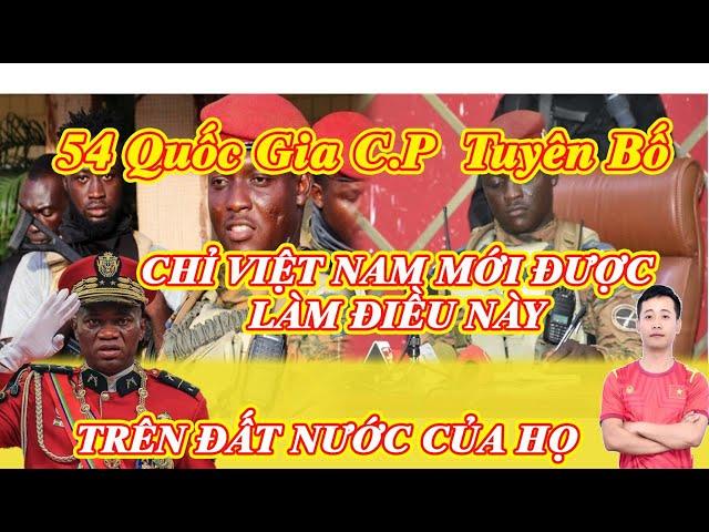 Thế Giới Kinh Ngạc! 54 Quốc Gia Châu Phi Đồng Loạt Tuyên Bố Chỉ VN Mới Được Làm Điều Này Trên ĐN Họ