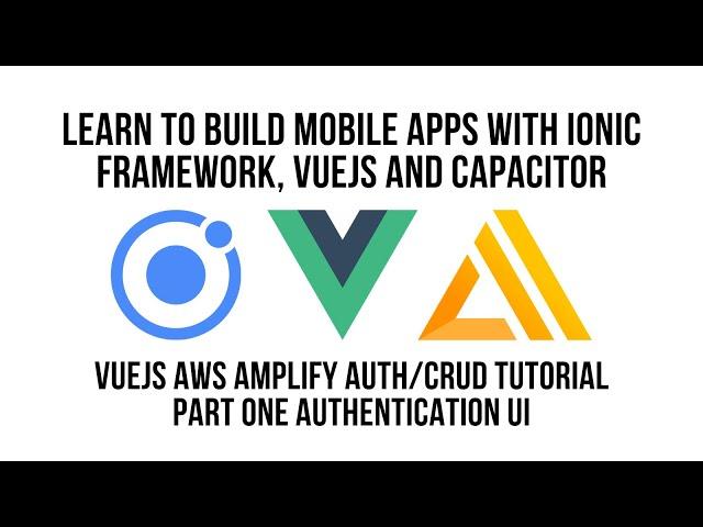 Ionic Vue JS AWS Amplify Authentication CRUD Tutorial Part 1, Authentication UI Component