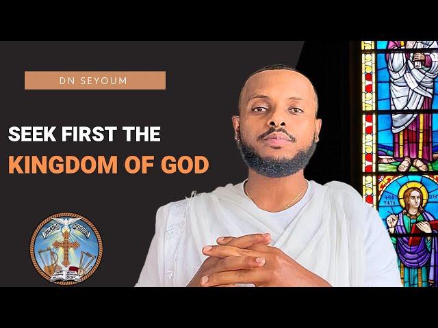 Seek First the Kingdom of God // EOTC Sermon