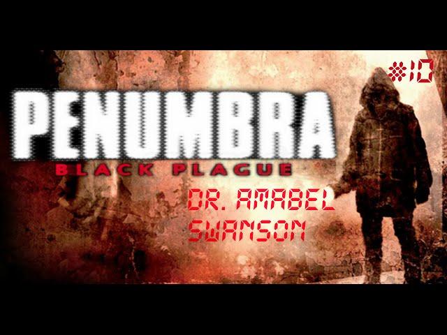 Penumbra: Black Plague Part 10 - Dr. Amabel Swanson