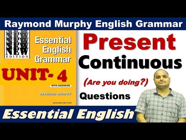 UNIT 4 || Present Continuous Basic || Essential English Grammar || Raymond Murphy