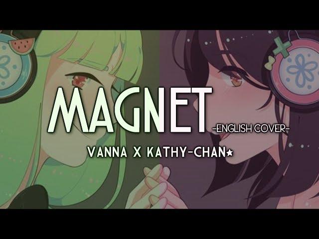 【Vannamelon x Kathy-chan】Magnet -English cover- 『HBD!! 』