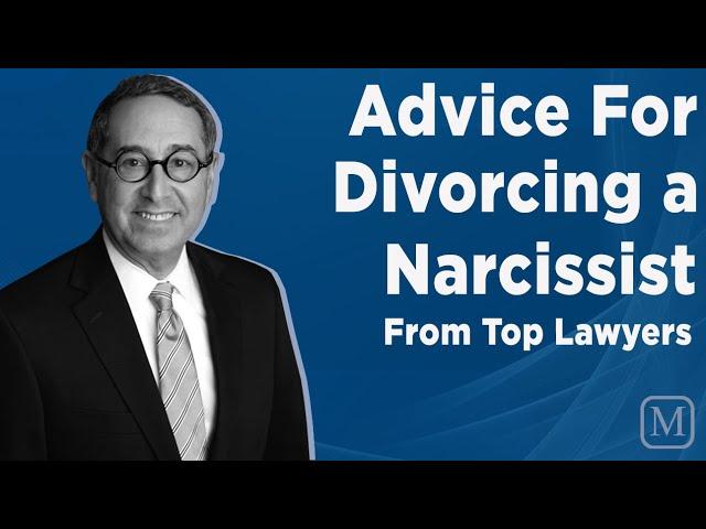 Divorcing a Narcissist: Six Family Lawyers’ Advice