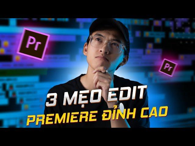 3 Mẹo edit PREMIERE mình ƯỚC nếu biết SỚM HƠN!