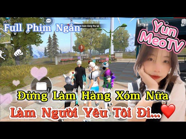 Full Phim Ngôn Tình FreeFire | “Đừng Làm Hàng Xóm Nữa Làm Người Yêu Tôi Đi” | YunMeo TV