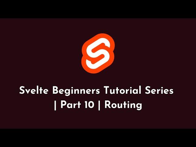 Svelte Beginners Tutorial Series | Part 10 | Routing