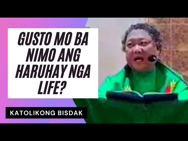 MAKADASIG KAAYO NGA SERMON | GUSTO MO BA NIMO ANG HARUHAY NGA LIFE? | IKA-27 NGA DOMINGO, CYCLE C