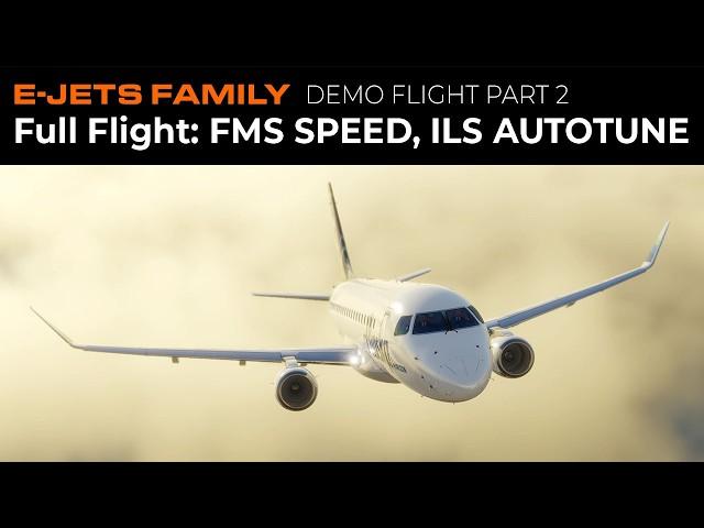 E-Jets Family by X-Crafts | DEMO FLIGHT PART 2: FMS Speed, ILS Autotune and More