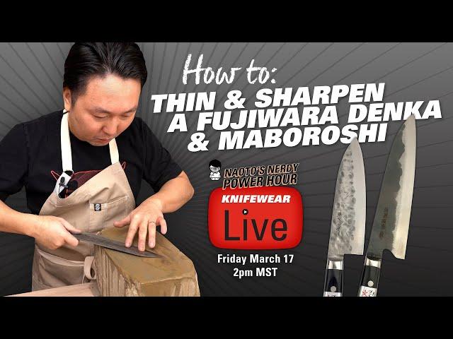 How to Thin & Sharpen a FUJIWARA Denka & Maboroshi - Naoto's Nerdy Power Hour KNIFEWEAR LIVE