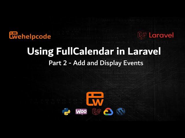 Laravel Tutorial  |  Using FullCalendar in Laravel - Part 2  | We Help Code