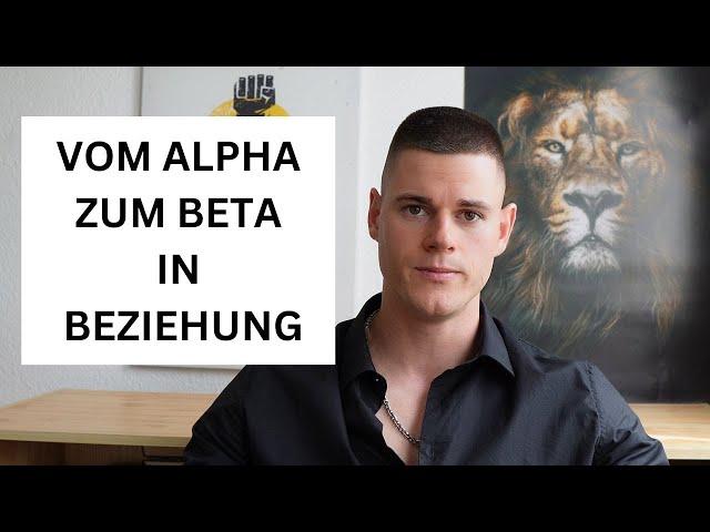 WARUM ALPHAS OFT ZU BETAS IN BEZIEHUNGEN WERDEN