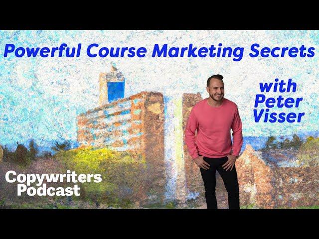 Powerful Course Marketing Results, with Peter Visser—Copywriters Podcast 296