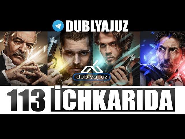 ICHKARIDA 113 QISM (SIFATLI) O'ZBEK TILIDA ичкарида 113 кисм турк сериали узбек тилида dublyaj uz