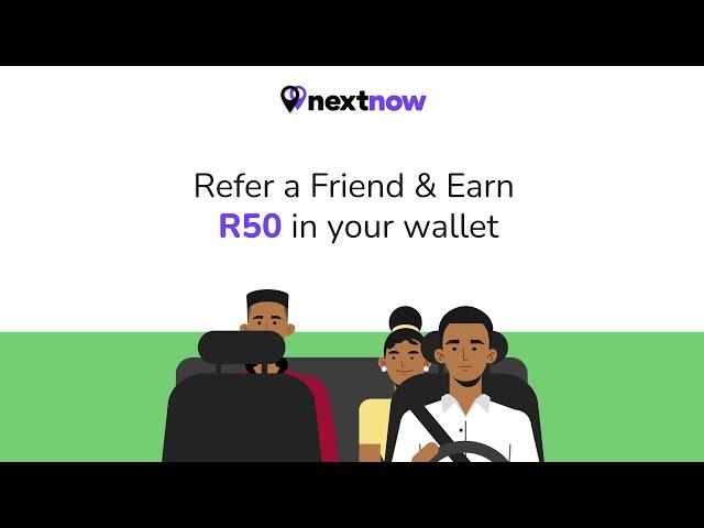 Refer a Friend and Earn R50 | NextNow - Book A Ride | A World-class African E-hailing Company