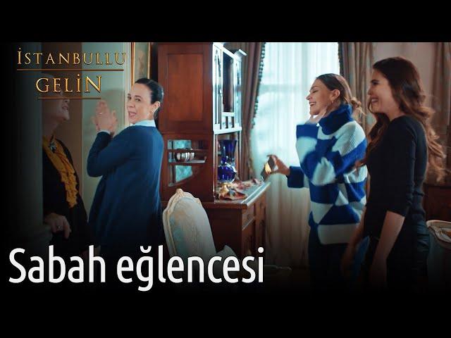 Sabah Eğlencesi | İstanbullu Gelin