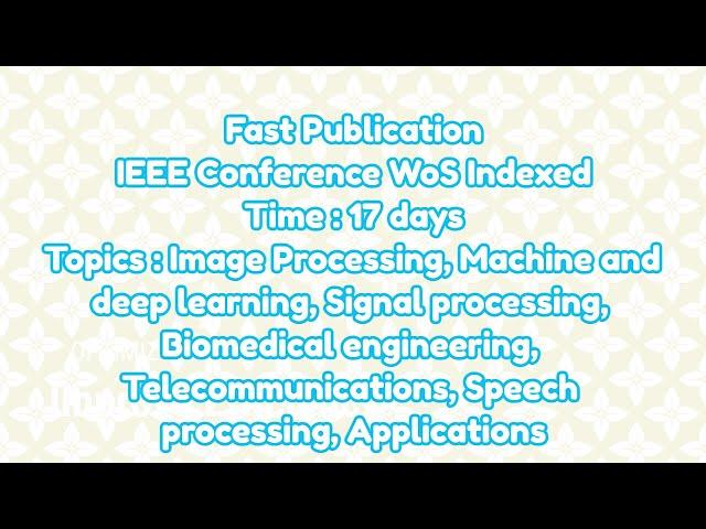 IEEE conference / 17 days for IEEE conference proceedings and web of science (wos) acceptance